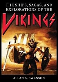 The Ships, Sagas, and Explorations of the Vikings (Hardcover)