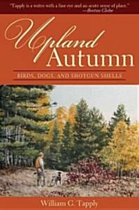 Upland Autumn: Birds, Dogs, and Shotgun Shells (Hardcover)