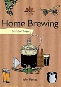 Home Brewing: Self-Sufficiency (Hardcover)