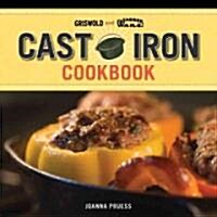 Griswold and Wagner Cast Iron Cookbook: Delicious and Simple Comfort Food (Hardcover)