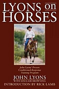 Lyons on Horses: John Lyons Proven Conditioned-Response Training Program (Paperback)