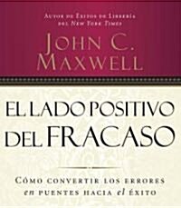 El Lado Positivo del Fracaso: Como Convertir los Errores en Puentes Hacia el Exito (Audio CD)