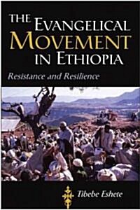 The Evangelical Movement in Ethiopia: Resistance and Resilience (Hardcover)