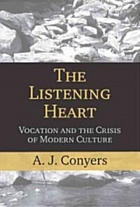The Listening Heart: Vocation and the Crisis of Modern Culture (Paperback)