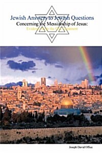 Jewish Answers to Jewish Questions Concerning the Messiahship of Jesus (Paperback)