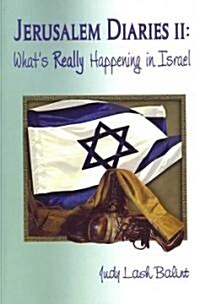 Jerusalem Diaries II: Whats Really Happening in Israel (Paperback)