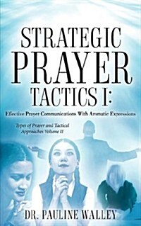 Strategic Prayer Tactics II: Types of Prayer with Aromatic Attractions and Tactical Approaches (Paperback)