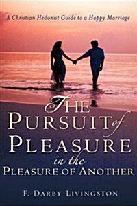 The Pursuit of Pleasure in the Pleasure of Another (Paperback)