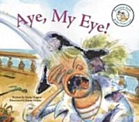 Aye, My Eye! (Library Binding)