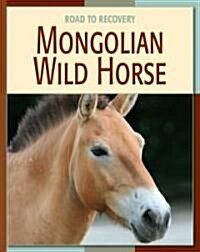 Mongolian Wild Horse (Library Binding)