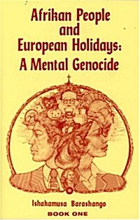 Afrikan People and European Holidays, Vol.1: A Mental Genocide (Paperback)