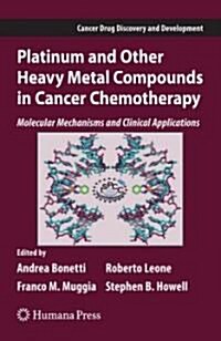 Platinum and Other Heavy Metal Compounds in Cancer Chemotherapy: Molecular Mechanisms and Clinical Applications (Hardcover, 2009)