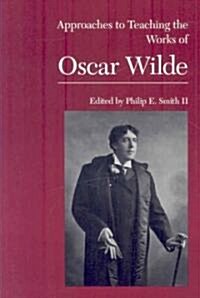 Approaches to Teaching the Works of Oscar Wilde (Paperback)