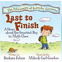Last to Finish: A Story about the Smartest Boy in Math Class (Hardcover)