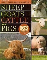 Storeys Illustrated Breed Guide to Sheep, Goats, Cattle and Pigs: 163 Breeds from Common to Rare (Paperback)