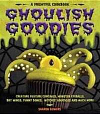 [중고] Ghoulish Goodies: Creature Feature Cupcakes, Monster Eyeballs, Bat Wings, Funny Bones, Witches‘ Knuckles, and Much More! (Paperback)