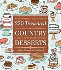 250 Treasured Country Desserts: Mouthwatering, Time-Honored, Tried & True, Soul-Satisfying, Handed-Down Sweet Comforts (Paperback)