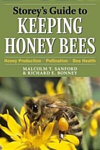 Storeys Guide to Keeping Honey Bees: Honey Production, Pollination, Bee Health (Paperback)