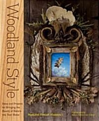 Woodland Style: Ideas and Projects for Bringing Foraged and Found Elements Into Your Home (Paperback)