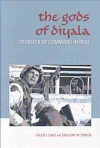The Gods of Diyala: Transfer of Command in Iraq (Hardcover)