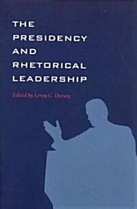 The Presidency and Rhetorical Leadership (Paperback)