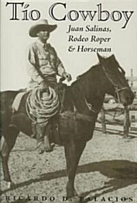 Tio Cowboy: Juan Salinas, Rodeo Roper and Horseman (Paperback)