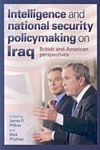 Intelligence And National Security Policymaking On Iraq (Paperback)