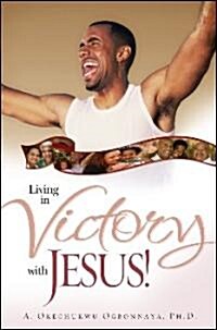 Living in the Victory of Jesus!: Bible Lessons to Deepen Faith (Paperback)