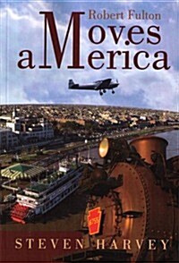 Robert Fulton Moves America (Paperback)