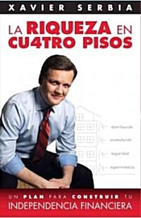 La Riqueza En Cuatro Pisos / Four Steps to Wealth (Paperback)