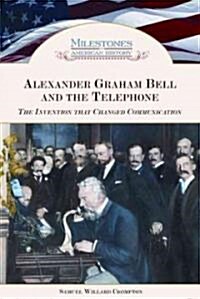 Alexander Graham Bell and the Telephone (Library Binding)