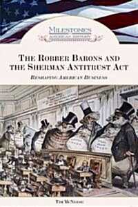 The Robber Barons and the Sherman Antitrust ACT (Hardcover)