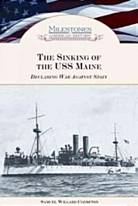 The Sinking of the USS Maine: Declaring War Against Spain (Library Binding)