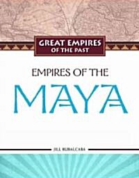 Empires of the Maya (Library Binding)