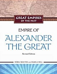 Empire of Alexander the Great (Library Binding, Revised)