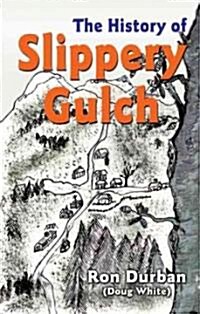The History Of Slippery Gulch (Paperback)