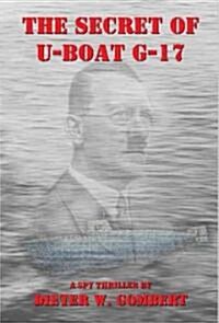 The Secrets of U-Boat G-17 (Paperback)