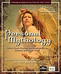 Personal Mythology: Using Ritual, Dreams, and Imagination to Discover Your Inner Story (Paperback, 3, First Edition)