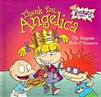 Thank You, Angelica: The Rugrats Book of Manners (Library Binding)