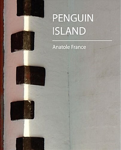 Penguin Island - Anatole France (Paperback)