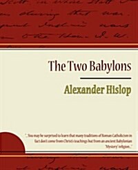 The Two Babylons - Alexander Hislop (Paperback)