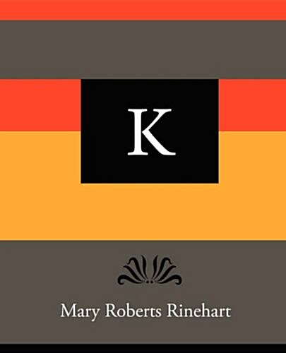 K - Mary Roberts Rinehart (Paperback)
