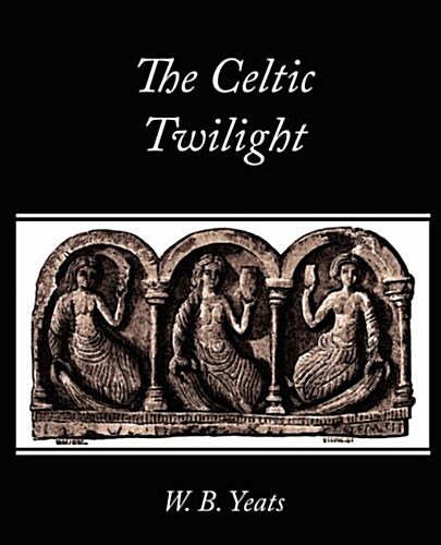 The Celtic Twilight (Paperback)