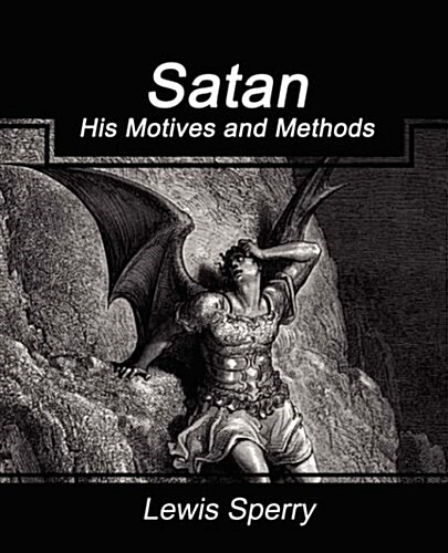 Satan His Motives and Methods (Paperback)