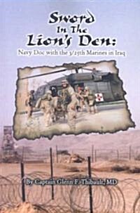 Sword in the Lions Den: Navy Doc with 3/25th Marines in Iraq (Paperback)