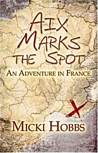 AIX Marks the Spot: An Adventure in France (Paperback)