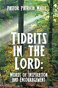 Tidbits in the Lord: Words of Inspiration and Encouragement (Paperback)