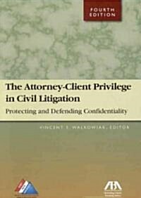 The Attorney-Client Privilege in Civil Litigation (Paperback, 4th)