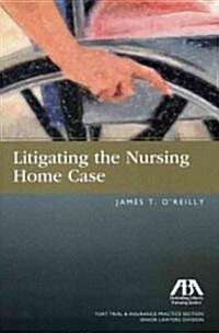 Litigating the Nursing Home Case (Paperback)