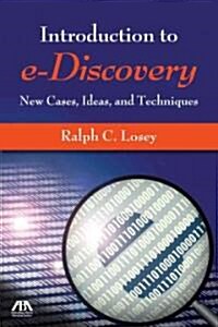 An Introduction to e-Discovery: New Cases, Ideas, and Techniques (Paperback)